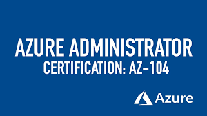 Azure Administrator: AZ 104 Assessments
